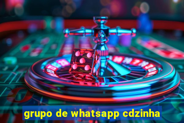 grupo de whatsapp cdzinha